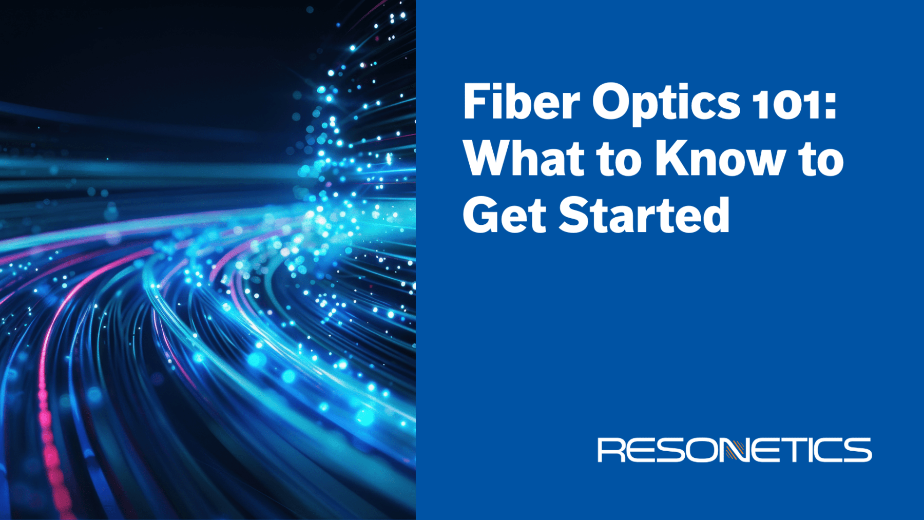 Fiber Optics 101: What to Know to Get Started